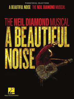A Beautiful Noise - The Neil Diamond Musical, Piano/Vocal Selections 