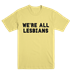 The Prom - We're All Lesbians Tee Shirt - PROMLES
