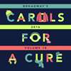 BROADWAY CARES CAROLS FOR A CURE CD 2016 - VOLUME 18 
