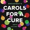 BROADWAY CARES CAROLS FOR A CURE CD 2017 - VOLUME 19 